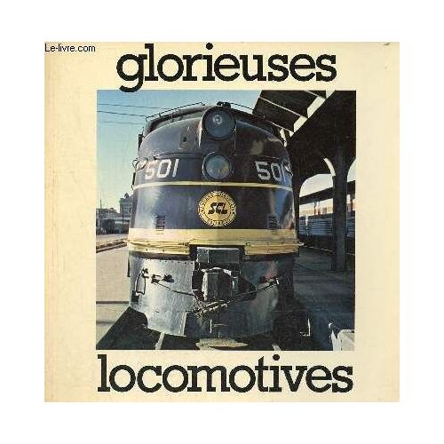 Glorieuses Locomotives - La Grande Époque Des Chemins De Fer Américains