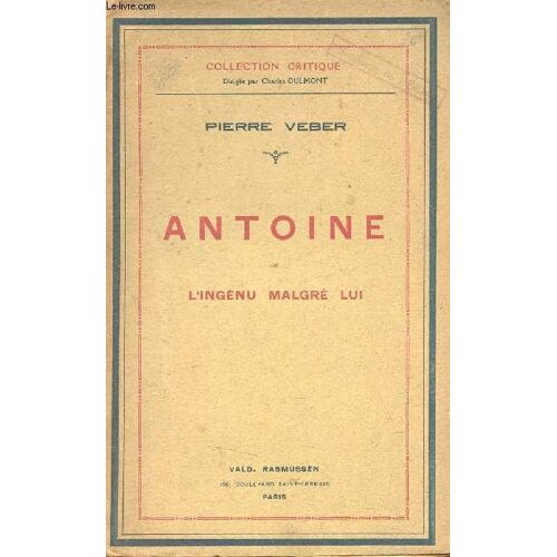 Antoine Ou L Ingénu Malgré Lui - Collection Critique.