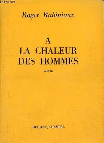 A La Chaleur Des Hommes - Roman - Envoi De L Auteur.