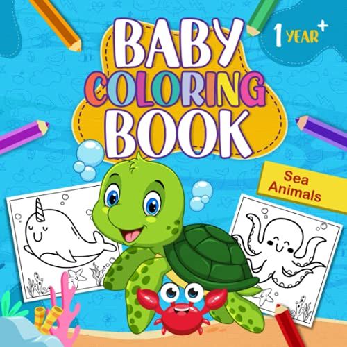 Baby Coloring Book 1 Year: Sea Animals : Easy Coloring Book For Toddlers And Kids Ages 1-4.