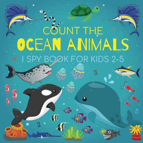 Count The Ocean Animals | I Spy Book For Kids Ages 2-5: A Fun Guessing Game Picture Book For Kids, Toddlers And Kindergartners ( Number Puzzle Book For Kids )