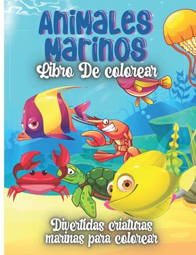 Animales Marinos Libro De Colorear: Bonitos Animales Del Océano Para Colorear Para Niños Y Niñas