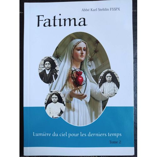 Fatima Lumière Du Ciel Pour Les Derniers Temps Tome 2