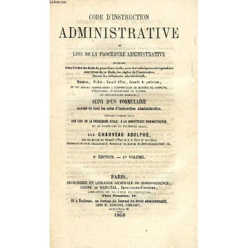 Code D'instruction Administrative, Ou Lois De La Procedure Administrative, 1er Volume