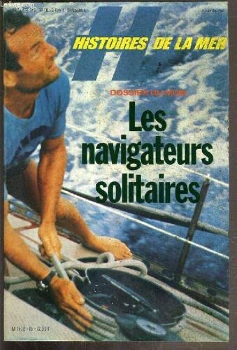 Histoires De La Mer  - N°16 - Janvier-Fevrier 1981 - Dossier Du Mois: Les Navigateurs Solitaires -  Leur Maitre À Tous: Joshua Slocum Par Alain Bombard, Alain Gerbault À La Poursuite Du ...