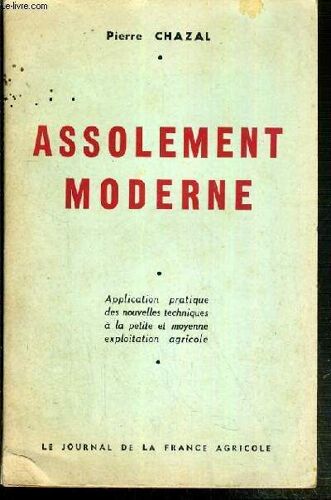 Assolement Moderne - Application Pratique Des Nouvelles Techniques A La Petite Et Moyenne Exploitation Agricole