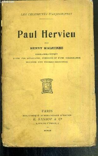 Paul Hervieu -  Biographie-Critique Suivi D'un Autographe, D'opinions Et D'une Bibliographie Precedee D'un Portrait-Frontispice - Les Celebrites D'aujourd'hui