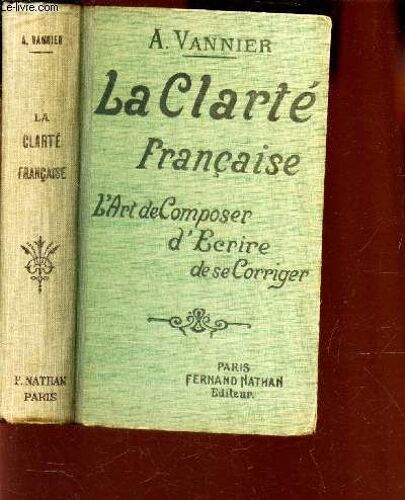 La Clarte Francaise - L'art De Composer D'ecrire De Se Corriger