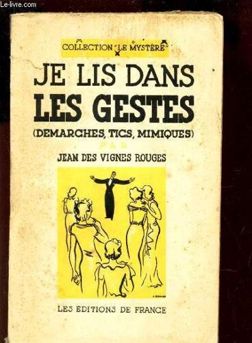Je Lis Dans Les Gestes - (Demarches, Tics, Mimiques) / Collection Le Mystere