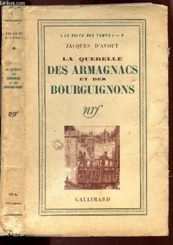 La Querelle Des Armagnacs Et Des Bourguignons - Histoire D'une Crise D'autorité / Collection La Suite Des Temps