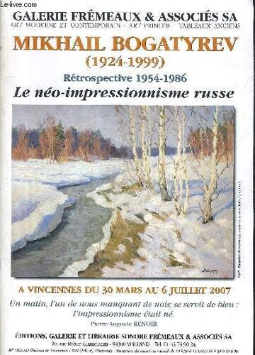 Galerie Fremeaux & Associes Sa - Mikhail Bogatyrev 1924-1999 Retrospective 1954-1986 Le Neo Impressionnisme Russe - Vincennes Du 30 Mars Au 6 Juillet 2007.