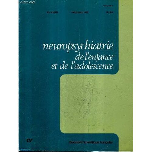 Neuropsychiatrie De L'enfance Et De L'adolescence N°4-5 Avril Mai 1987 35e Annee -  Enfances De La Pédopyschiatrie À Lyon Depuis 1940 - Une Mythologie De L'hérédité La Théorie De La ...