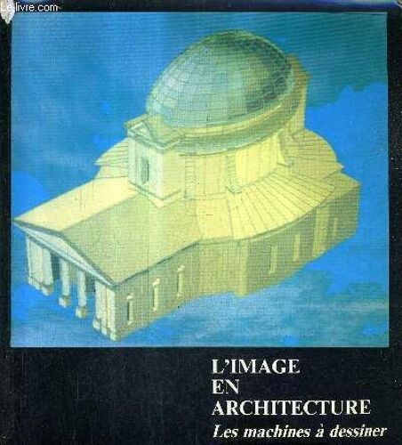 L'image En Architecture Les Machines A Dessiner - Atelier Du Patrimoine De La Ville De Marseille Gamsau Ecole D'architecture De Marseille Luminy - Musee D'histoire De Marseille Iiriam.