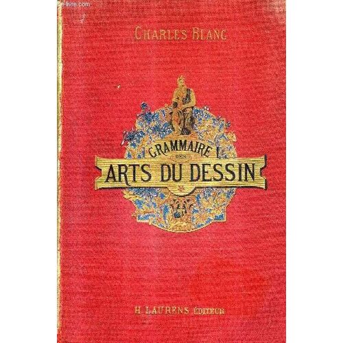 Grammaire Des Arts Du Dessin Architecture Sculpture Peinture - Jardins Gravure En Pierres Fines Gravure En Medailles Gravure En Taille Douce Eau Forte Maniere Noire Aqua Tinte Gravure En ...