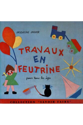 Travaux En Feutrine Pour Tous Âges / Janvier, Jacqueline / Réf: 14113