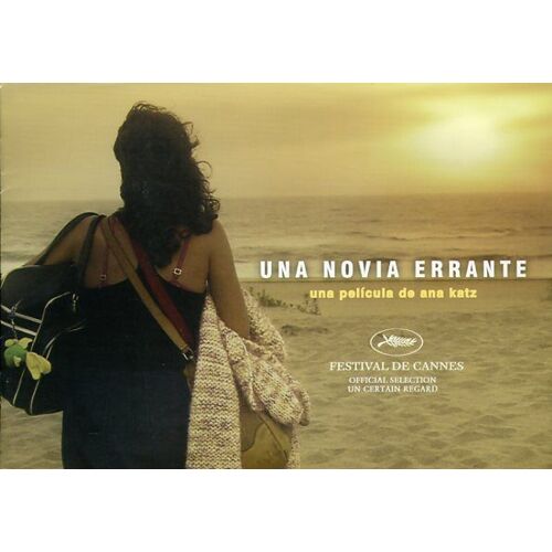 Una Novia Errante, Dossier De Presse, De Et Avec Ana Katz, Avec Daniel Hendler, Carlos Portaluppi