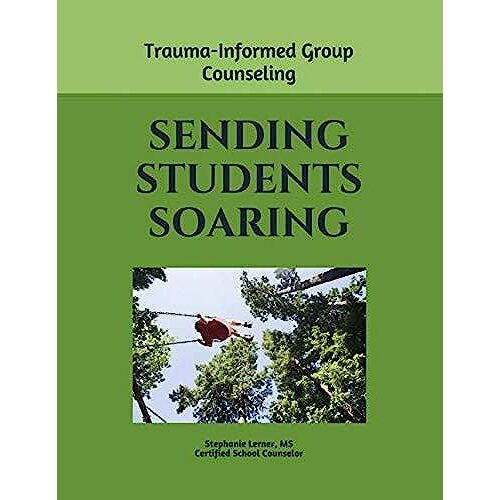 Sending Students Soaring: A Trauma-Informed Group Counseling Guide