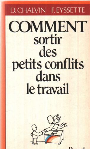 Comment Sortir Des Petits Conflits Dans Le Travail