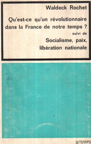 Qu'est Ce Qu'un Revolutionnaire Dans La France De Notre Temps ? Suivi De Socialisme , Paix , Liberation Nationale