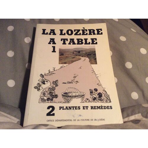 1er Partie La Lozère A Table 2ème Partie Plantes Et Remèdes ( 3ème Édition Revue Et Augmentée  Édition 1989  