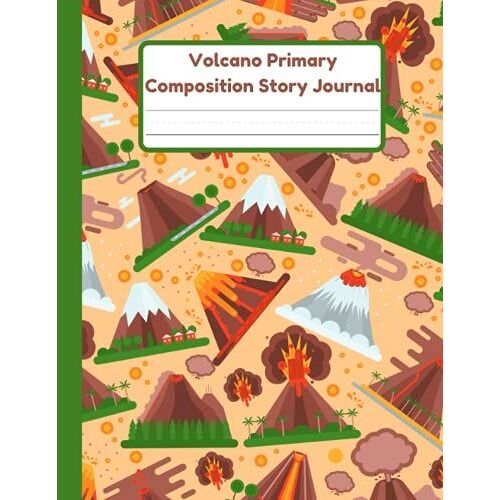 Volcano Primary Composition Story Journal: Handwriting Practice Paper With Dotted Mid Line And Drawing Space For Grades K-2 | 120 Pages | 8.5 X 11 In