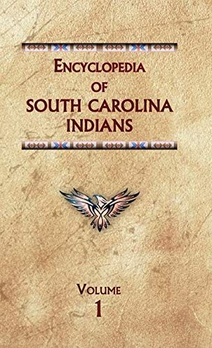 Encyclopedia Of South Carolina Indians (Volume One)