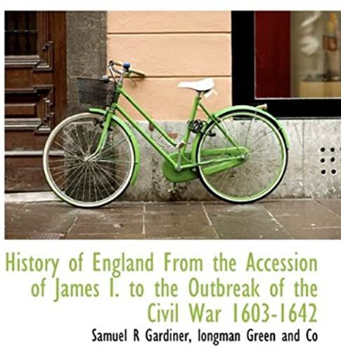 History Of England From The Accession Of James I. To The Outbreak Of The Civil War 1603-1642