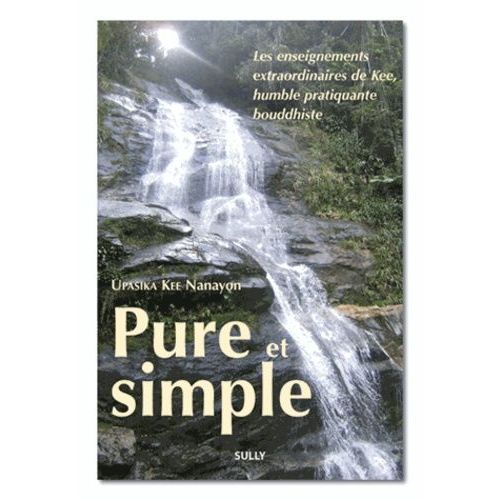Pure Et Simple - Les Enseignements Extraordinaires De Kee, Humble Pratiquante Bouddhiste