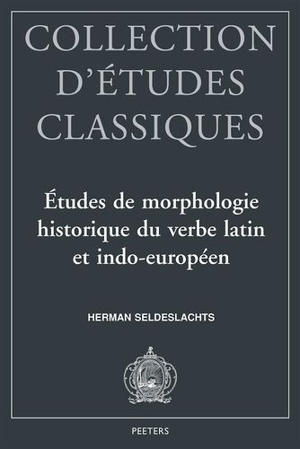 Etudes De Morphologie Historique Du Verbe Latin Et Indo-Europeen (Collection D'etudes Classiques)