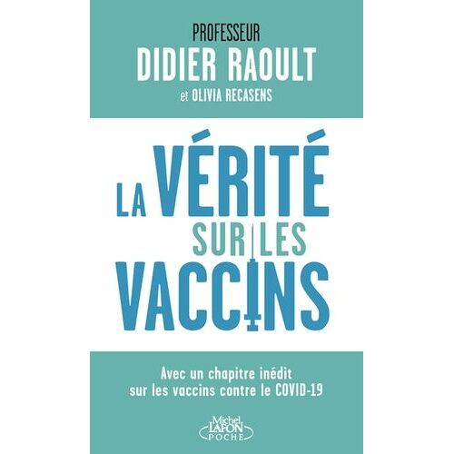 La Vérité Sur Les Vaccins - Tout Ce Que Vous Devez Savoir Pour Faire Le Bon Choix
