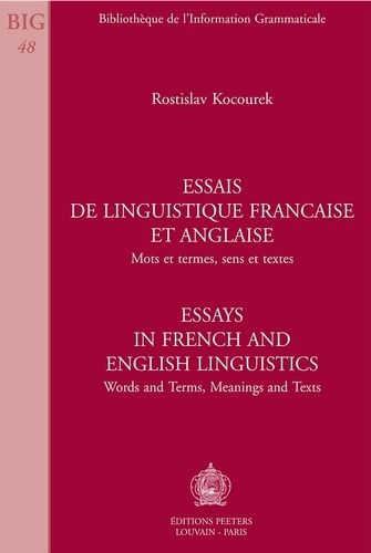 Essais De Linguistique Francaise Et Anglaise. Mots Et Termes, Sens Et Textes. Essays In French And English Linguistic. Words And Terms, Meanings And Texts (Bibliotheque De L'information Grammaticale)
