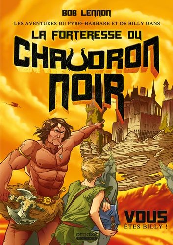 Les Aventures Du Pyro-Barbare & De Billy Dans - Tome 1 - La Forteresse Du Chaudron Noir