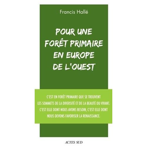 Pour Une Forêt Primaire En Europe De L'ouest - Un Manifeste