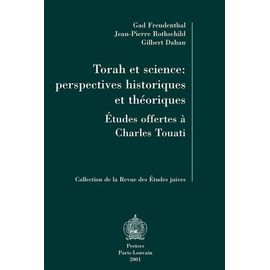 Torah Et Science:Perspectives Historiques Et Théoriques - Etudes Offertes À Charles Touati