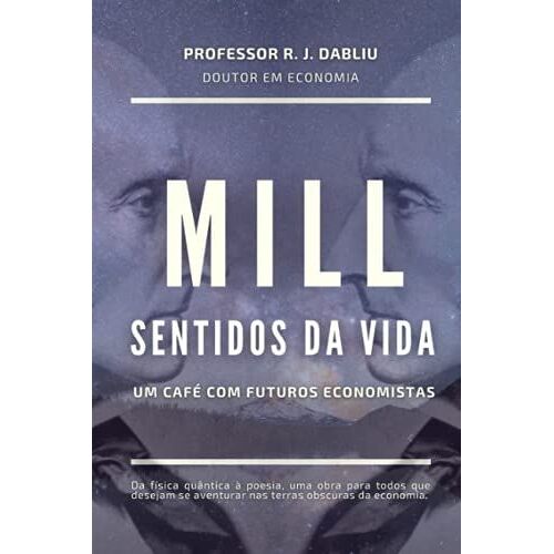 Mill Sentidos Da Vida: Um Cafã© Com Futuros Economistas
