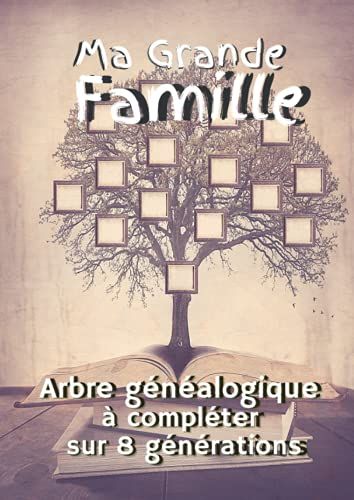 Ma Grande Famille : Arbre Genealogique A Completer Sur 8 Generations: Livre A Remplir À La Recherche De Nos Ancêtres - Cadeau Idéal Noel - Anniversaires - Passionnés De Généalogie