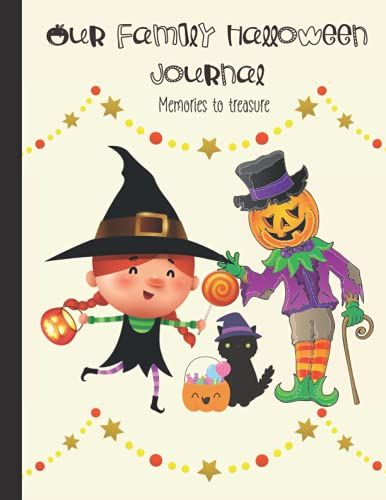 Our Family Halloween Journal: A Logbook Or Journal For Keeping Treasured Family Halloween Memories.