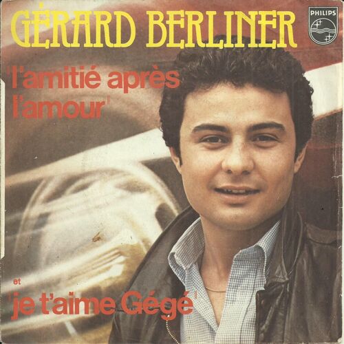 L'amitié Après L'amour (G. Berliner - J. Demarny) / Je T'aime Gégé (G. Berliner - J. Demarny) (Pochette Dédicacée Sur Le Verso)