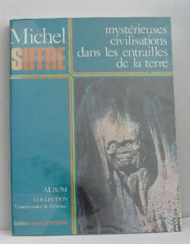 A La Recherche De L'art Des Cavernes Du Pays Des Maya.  Connaissance De L'etrange.  (Mystérieuses Civilisations Dans Les Entrailles De La Terre).
