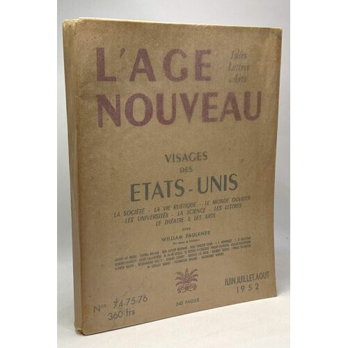 L'age Nouveau - Visages Des Etats-Unis - Revue Mensuelle Des Idées Des Lettres Et Des Arts Viiie Année - N°74-75-76 - Juin Juillet Août 1952