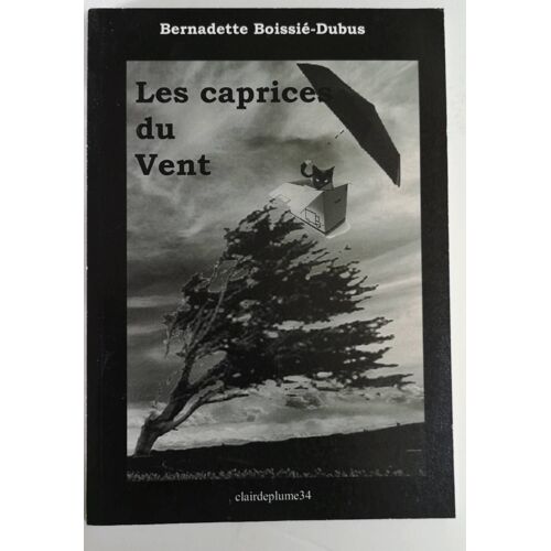 Les Caprices Du Vent Bernadette Boissié-Dubus Clairdeplume 34
