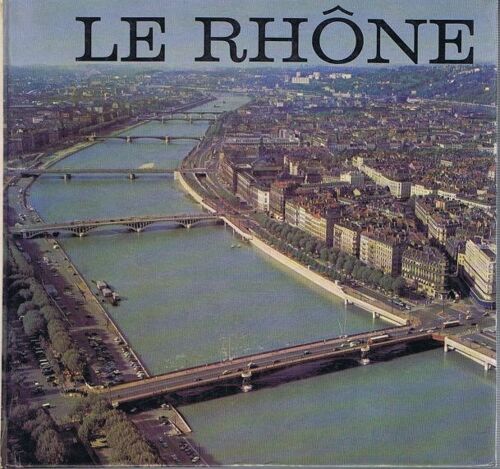 Le Rhône -Au Fil Du Rhône Des Glaciers À La Mer
