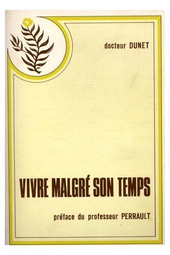 Vivre Malgré Son Temps / Docteur Dunet / Réf12703