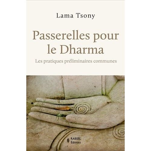 Passerelles Pour Le Dharma - Les Pratiques Préliminaires Communes
