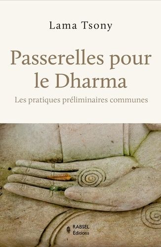 Passerelles Pour Le Dharma - Les Pratiques Préliminaires Communes