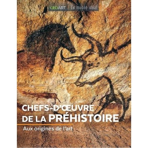 Chefs-D'oeuvre De La Préhistoire - Aux Origines De L'art