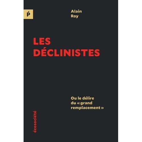 Les Déclinistes - Ou Le Délire Du "Grand Remplacement
