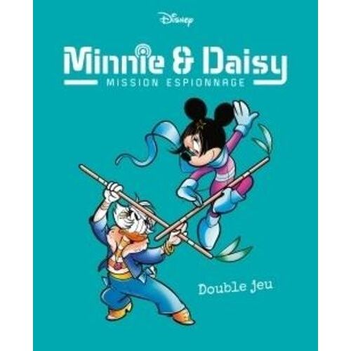 Minnie & Daisy Mission Espionnage Tome 2 - Double Jeu
