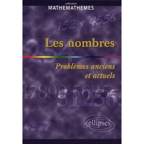 Les Nombres - Problemes Anciens Et Actuels