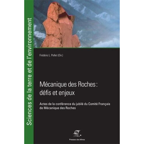 Mécanique Des Roches : Défis Et Enjeux - Actes De La Conférence Du Jubilé Du Comité Français De Mécanique Des Roches